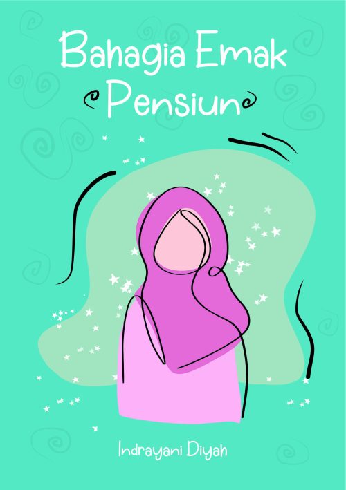 Indrayanti Diyah -Bahagia Emak Pensiun